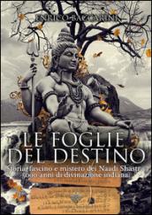 Le foglie del destino. Storia, fascino e mistero dei Naadi Shastra 5000 anni di divinazione indiana