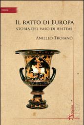 Il ratto di Europa. Storia del vaso di Assteas