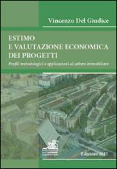 Estimo e valutazione economica dei progetti. Profili metodologici e applicazioni al settore immobiliare