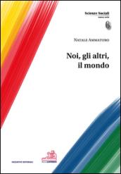 Noi, gli altri, il mondo