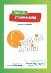 Tennismania. Ediz. illustrata. Con gadget