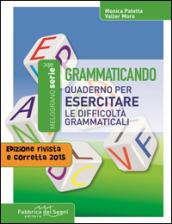 Grammaticando. Quaderno per esercitare le difficoltà grammaticali. Per la Scuola media