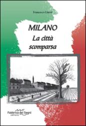 Milano. La città scomparsa