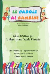 Le parole ai bambini. Libro di lettura. Per la Scuola elementare