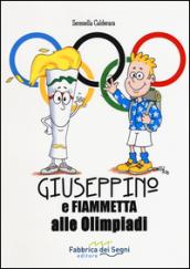 Giuseppino e Fiammetta alle Olimpiadi. Ediz. illustrata