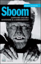 Sboom. Sappiamo ancora sostenere il cambiamento?