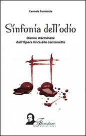 Sinfonia del'odio. Donne sterminate dall'opera lirica alle canzonette