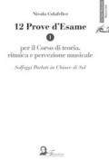 12 prove d'esame per il corso di teoria, ritmica e percezione musicale. Vol. 1: Solfeggi parlati in chiave di Sol