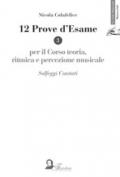 12 prove d'esame per il corso di teoria, ritmica e percezione musicale. Vol. 3: Solfeggi cantati