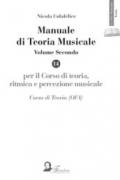 Manuale di teoria musicale. Per il corso di teoria, ritmica e percezione musicale. Corso di teoria (OFA). Vol. 2