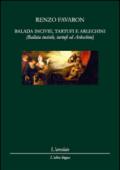 Balada incivie, tartufi e arlechini-Ballata incivile, tartufi e arlecchini. Ediz. italiana