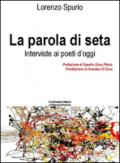 La parola di seta. Interviste ai poeti d'oggi