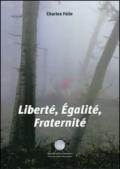 Liberté, egalité, fraternité. Ediz. italiana