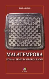 Malatempora. Roma ai tempi di Virginia Raggi