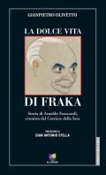 La dolce vita di Fraka. Storia di Arnaldo Fraccaroli, cronista del Corriere della Sera