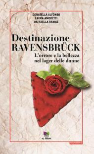 Destinazione Ravensbrück. L'orrore e la bellezza nel lager delle donne