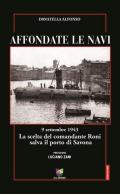 Affondate le navi. 9 settembre 1943. La scelta del comandante Roni salva il porto di Savona