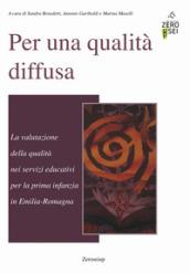 Per una qualità diffusa. La valutazione della qualità nei servizi educativi per la prima infanzia in Emilia-Romagna