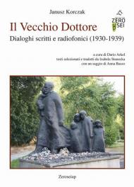 Il Vecchio Dottore. Dialoghi scritti e radiofonici (1930-1939)