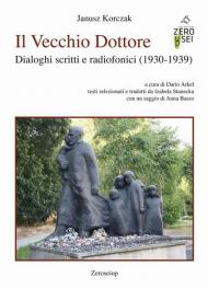 Il Vecchio Dottore. Dialoghi scritti e radiofonici (1930-1939)