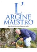 L'argine maestro. La Bassa, terra di meraviglie