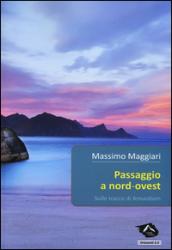 Passaggio a Nord Ovest. Sulle tracce di Amundsen