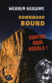 Downward bound. Contro ogni regola