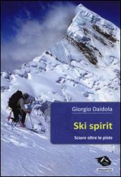 Ski spirit. Sciare oltre le piste