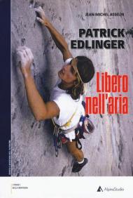 Patrick Edlinger. Libero nell'aria