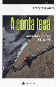 A corda tesa. Alexander e Thomas Huber