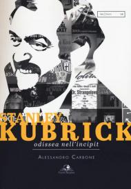 Stanley Kubrick. Odissea nell'incipit