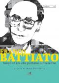 Franco Battiato. Lungo le vie che portano all'essenza