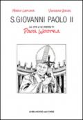 S. Giovanni Paolo II. La vita e le opere di papa Wojtyla