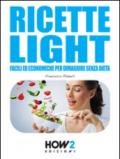 RICETTE LIGHT: Facili ed economiche per dimagrire senza dieta