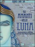 Gli amanti della luna. Iniziazione ai misteri lunari del primo quarto