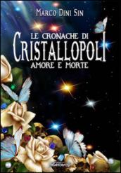 Le cronache di cristallopoli. Amore e morte