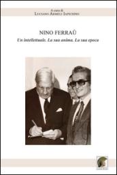 Nino Ferraù. Un intellettuale. La sua anima. La sua epoca