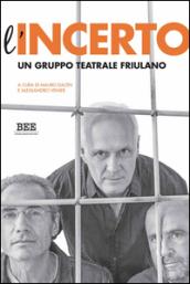 L'incerto. Un gruppo teatrale friulano