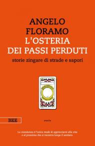 L' osteria dei passi perduti. Storie zingare di strade e sapori. Nuova ediz.