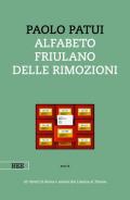 Alfabeto friulano delle rimozioni. 45 ritratti di donne e uomini dal Livenza al Timavo