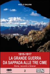 1915-1917. La Grande Guerra da Sappada alle Tre Cime. Storia, racconti e itinerari