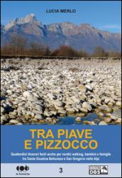 Tra Piave e Pizzocco. Quattordici itinerari facili per nordic walking, bambini e famiglie tra Santa Giustina Bellunese e San Gregorio sulle Alpi