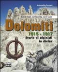 Dolomiti 1915-1917. Storie di alpinisti in divisa. Con le mani, con la corda, con il cuore