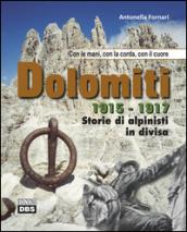 Dolomiti 1915-1917. Storie di alpinisti in divisa. Con le mani, con la corda, con il cuore