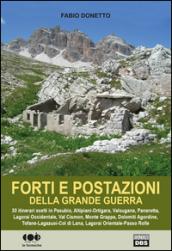 Forti e postazioni della grande guerra. 30 itinerari scelti in Pasubio, Altipiani-Ortigara, Valsugana, Panarotta, Lagorai occidentale, Val Cosmon, Monte Grappa...