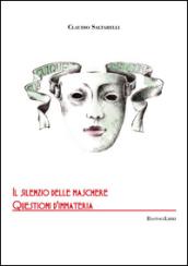 Il silenzio delle maschere. Questioni d'immateria