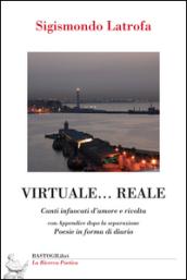 Virtuale... reale. Canti infuocati d'amore e rivolta