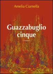 Guazzabuglio cinque