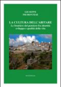 La cultura dell'abitare. Le frontiere del pensiero fra identità sviluppo e qualità della vita