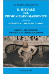 Il rituale del primo grado massonico. Storie procedure significati considerazioni: 1